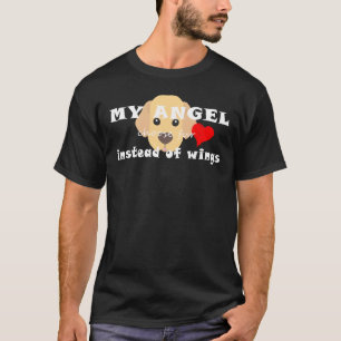 My Angel Choose Fur Instead Of Wings Golden Retrie T-Shirt