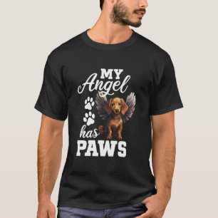 My Angel Has Paws Dachshund Dog Memorial with Ange T-Shirt