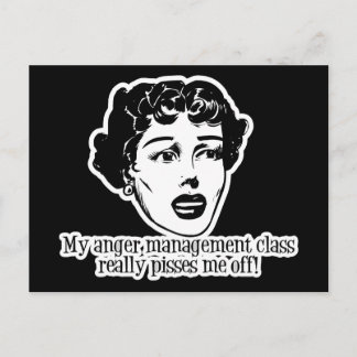My Anger Management Class Really Pisses Me Off! Postcard