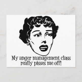 My Anger Management Class Really Pisses Me Off! Postcard