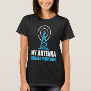 My Antenna Is Bigger Than Yours HAM Radio Amateur  T-Shirt