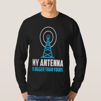 My Antenna Is Bigger Than Yours HAM Radio Amateur T-Shirt