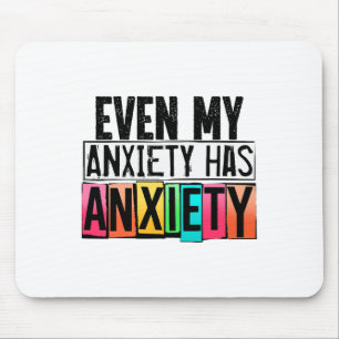 My Anxiety Has Anxiety Fun Mental Health Awareness Mouse Pad
