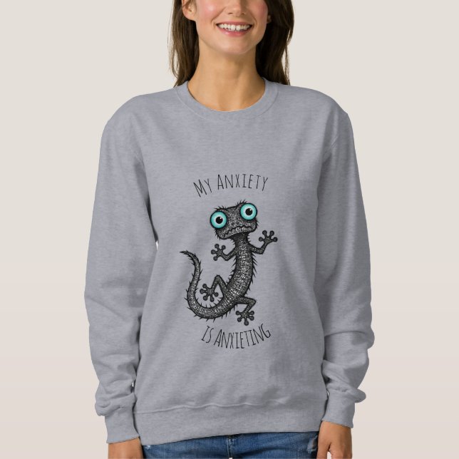 My Anxiety is Anxieting T-Shirt Sweatshirt (Front)