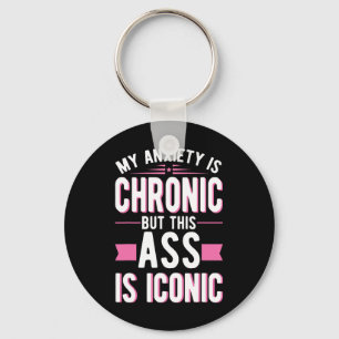 My Anxiety Is Chronic But This Is Iconic Mental He Key Ring