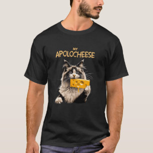 My Apolocheese Pun Kitten Ragdoll Ragdoll Cat T-Shirt
