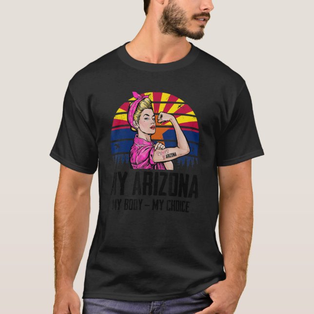 My Arizona My Body My Choice Arizona Flag Feminist T-Shirt (Front)