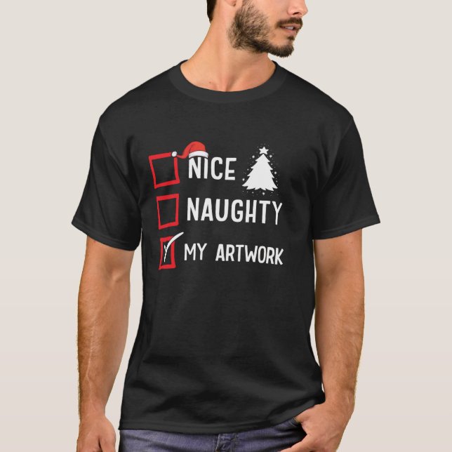 My Artwork Nice Naughty Christmas Artist Girls Boy T-Shirt (Front)