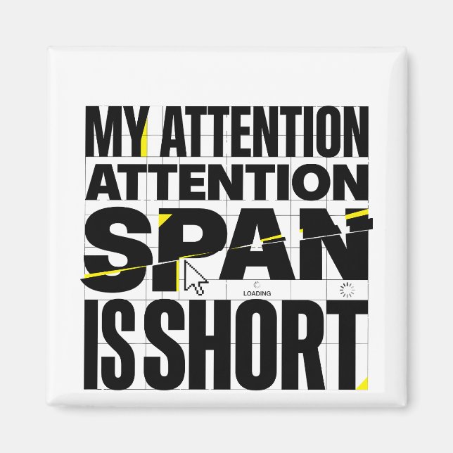 My Attention Span Is Short Brutalist Funny Quote Magnet (Front)
