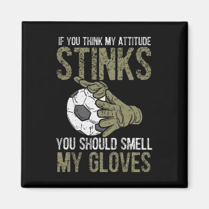 My Attitude Stinks Gloves Soccer Footbyll Goalie G Magnet
