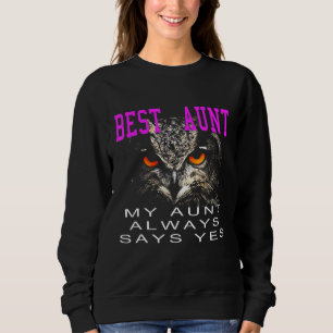 My Aunt Always Says Yes Worlds Best Aunt Sweatshirt