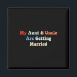 My Aunt And Uncle Are Getting Married Wedding Matc Magnet<br><div class="desc">My Aunt And Uncle Are Getting Married Wedding Matching</div>