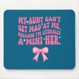 My Aunt Can't Get Mad At Me Because I'm Literally Mouse Pad