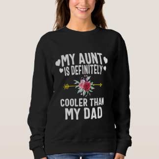 My Aunt Definitely Cooler than My Dad Favourite Au Sweatshirt