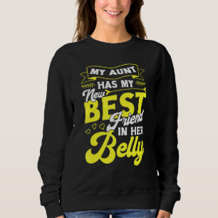 My Aunt Has My New Best Friend in her Belly Future Sweatshirt