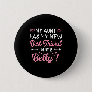 My Aunt Has My New Friend In Her Belly Funny Mom C 6 Cm Round Badge