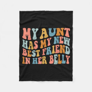 My Aunt Has My New Friend In Her Belly Funny Mom C Fleece Blanket