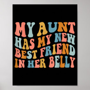 My Aunt Has My New Friend In Her Belly Funny Mom C Poster