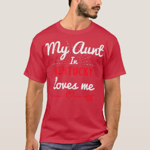 My Aunt In Kentucky Loves Me  T-Shirt