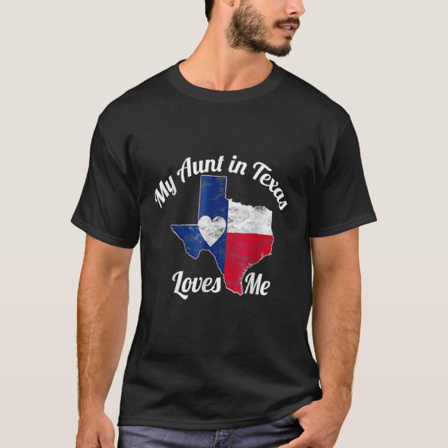 My Aunt in Texas Loves Me  Texas  Texan Love T-Shirt (Front)