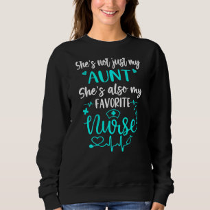 My Aunt Is A Nurse Proud Nurse Niece Nephew Cna R Sweatshirt