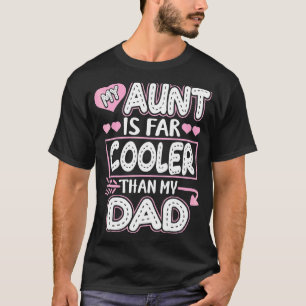 My Aunt Is Cooler Than My Dad Auntie Niece T-Shirt
