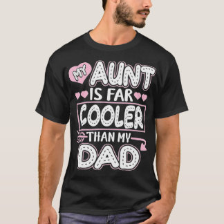 My Aunt Is Cooler Than My Dad Auntie Niece  T-Shirt