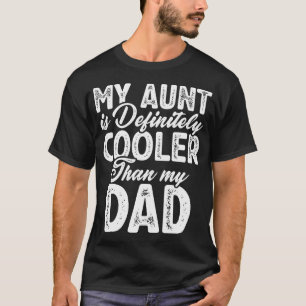 My Aunt Is Definitely Cooler Than My Dad Aunt Love T-Shirt