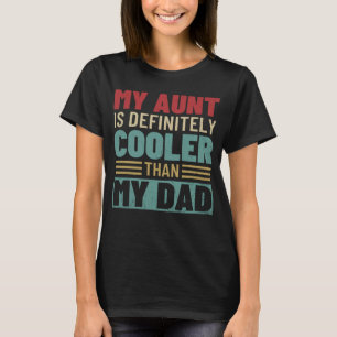 My Aunt Is Definitely Cooler Than My Dad Auntie Ne T-Shirt