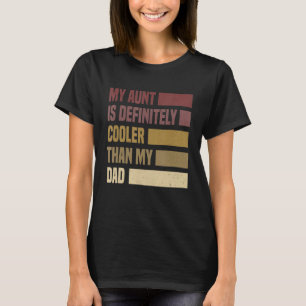 My Aunt Is Definitely Cooler Than My Dad Auntie Ni T-Shirt