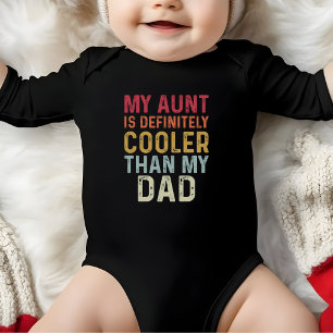 My Aunt Is Definitely Cooler Than My Dad Baby Bodysuit