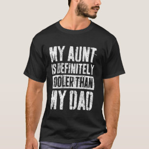 My Aunt Is Definitely Cooler Than My Dad Boy Girl T-Shirt