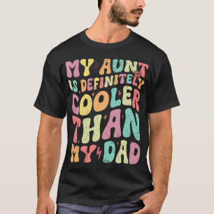 My Aunt Is Definitely Cooler Than My Dad Boy Girl T-Shirt