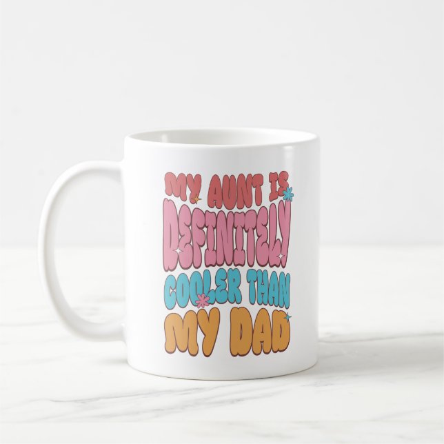 My Aunt Is Definitely Cooler Than My Dad Coffee Mug (Left)
