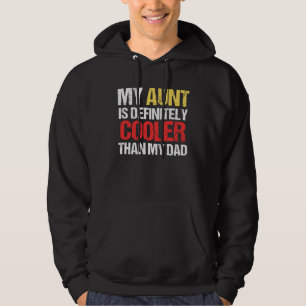 My Aunt Is Definitely Cooler Than My Dad Cool Aun Hoodie