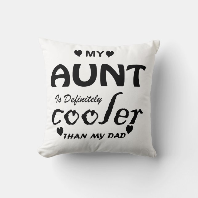 my aunt is definitely cooler than my dad cushion (Front)