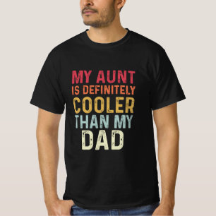 My Aunt Is Definitely Cooler Than My Dad Funny T-Shirt