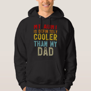 My Aunt Is Definitely Cooler Than My Dad Girl Boy Hoodie