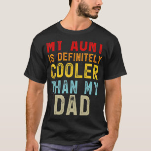 My Aunt Is Definitely Cooler Than My Dad Girl Boy T-Shirt