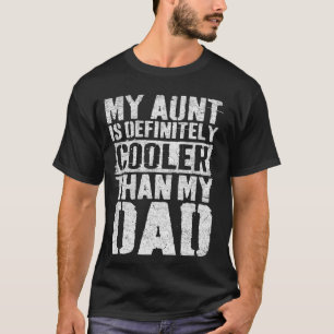 My Aunt Is Definitely Cooler Than My Dad Girl Boy T-Shirt