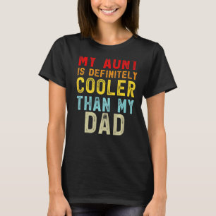 My Aunt Is Definitely Cooler Than My Dad Girl Boy T-Shirt