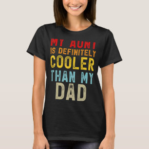 My Aunt Is Definitely Cooler Than My Dad Girl Boy T-Shirt