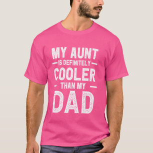 My Aunt Is Definitely Cooler Than My Dad Girl Boy T-Shirt