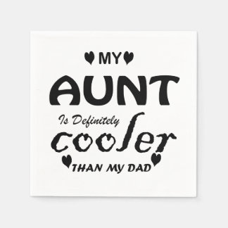 my aunt is definitely cooler than my dad napkin