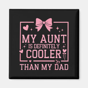 My Aunt Is Definitely Cooler Than My Dad Niece Nep Magnet