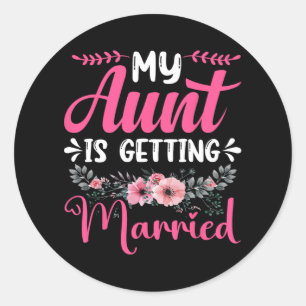 My Aunt Is Getting Married Aunt Of The Bride Uncle Classic Round Sticker