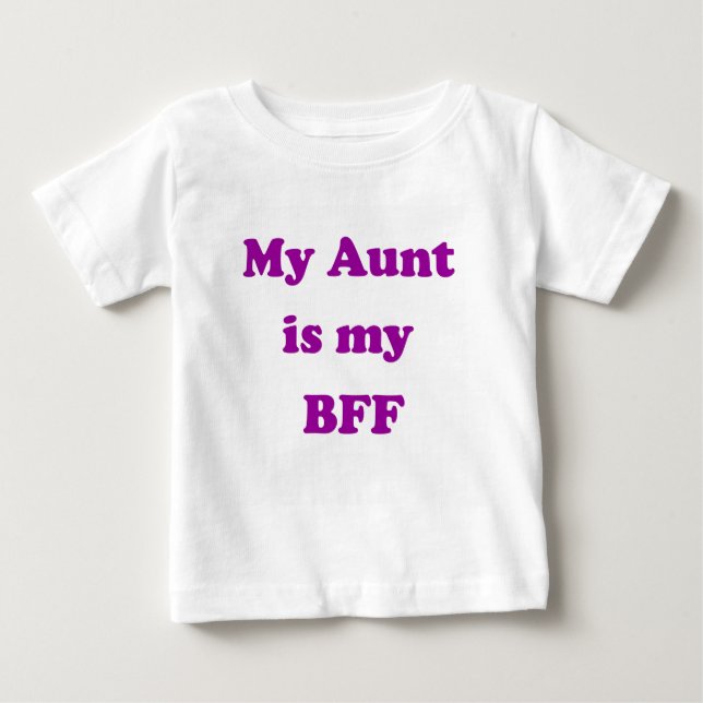 MY AUNT IS MY BFF Gift for Niece Present Baby T-Shirt (Front)