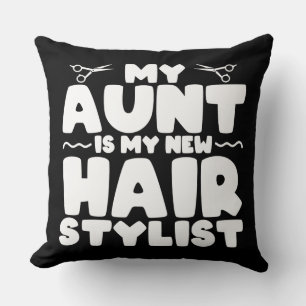 My Aunt Is My New Hair Stylist Gift For Aunt Cushion