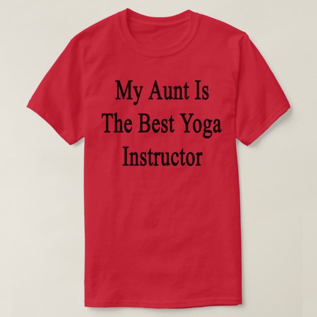 My Aunt Is The Best Yoga Instructor T-Shirt (Design Front)