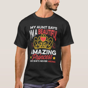 My Aunt Says I m A Beautiful Amazing Princess T-Shirt